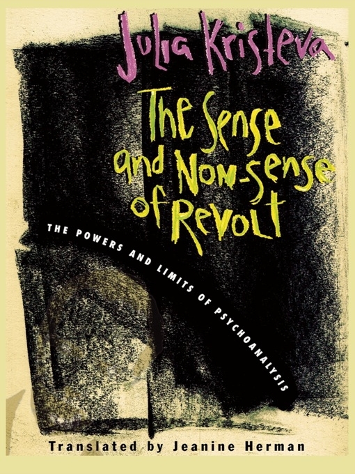 Title details for The Sense and Non-Sense of Revolt by Julia Kristeva - Available